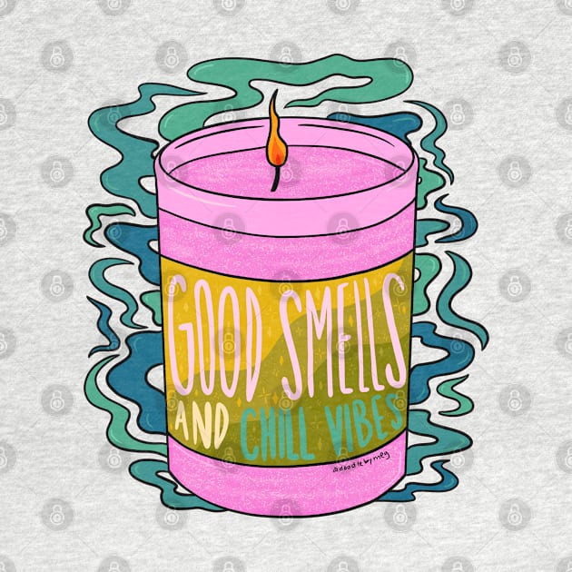 Good Smells and Chill Vibes by Doodle by Meg